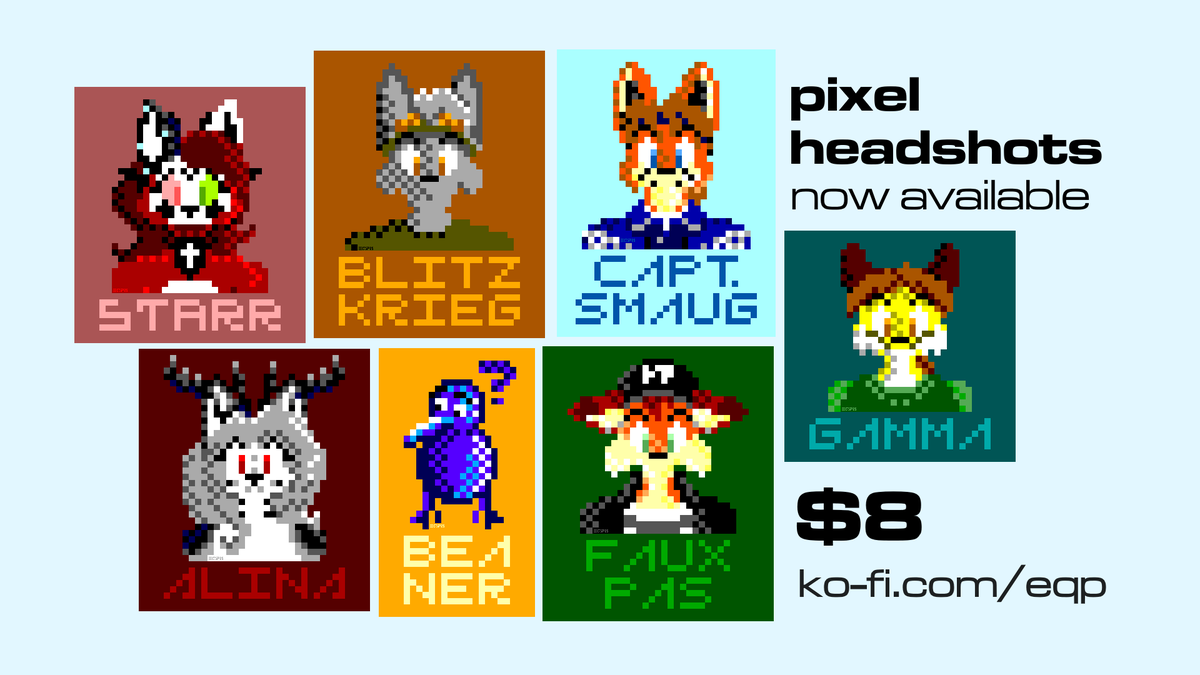 COMMISSIONS ARE NOW OPEN!

Have 5 first-come-first-served slots for pixel headshots. Any species permitted, though canines and felines are more likely to be reference-accurate. More slots open if demand persists. :-)

(Also selling some marker originals.)

ko-fi.com/eqp