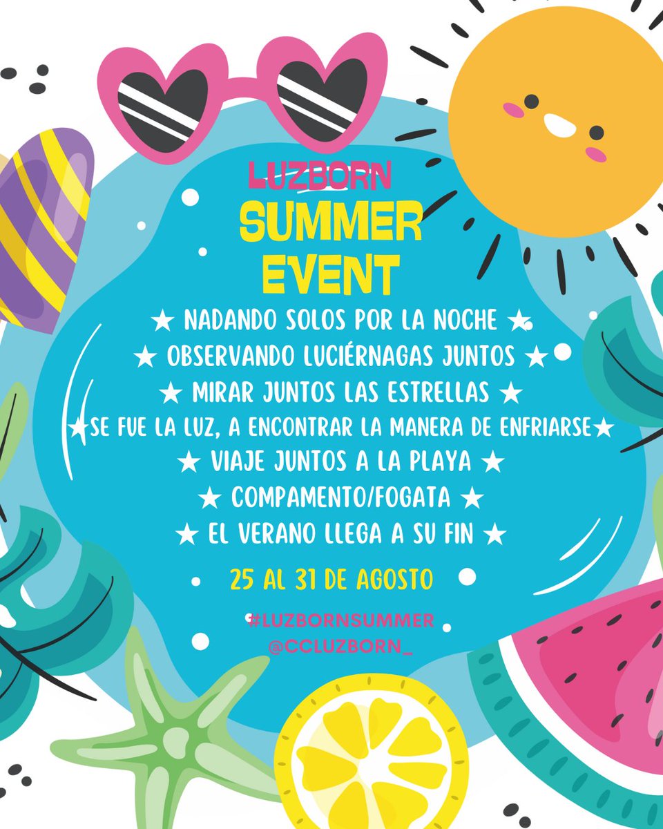 𝓛𝓾𝔃𝓫𝓸𝓻𝓷 𝓢𝓾𝓶𝓶𝓮𝓻

Su humilde cc trae un evento de verano 
(si no están en verano lo van a tener que imaginar)

Del 25 al 31 de agosto para despedir la estación, 7 días, 7 prompts, pero pueden participar con la temática aunque tengan una idea distinta
#LuzbornSummer