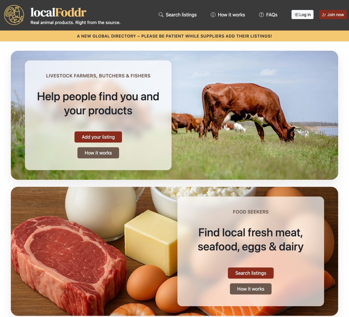 For the past couple of months, I’ve poured my heart, soul, and 17-hour days into building something I believe in.

localFoddr - a free worldwide directory where farmers, ranchers, fishers &amp; butchers can connect directly with the people who want to buy from them.

It’s been