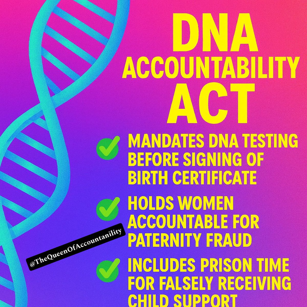 🚨 DNA Accountability Act 🚨

✅ Mandatory DNA test before signing the birth certificate
✅ Women who commit paternity fraud face prison time and must repay every dollar of child support
✅ Protects men. Protects kids. Ends the lies.

If the baby isn’t his, the bill isn’t his,