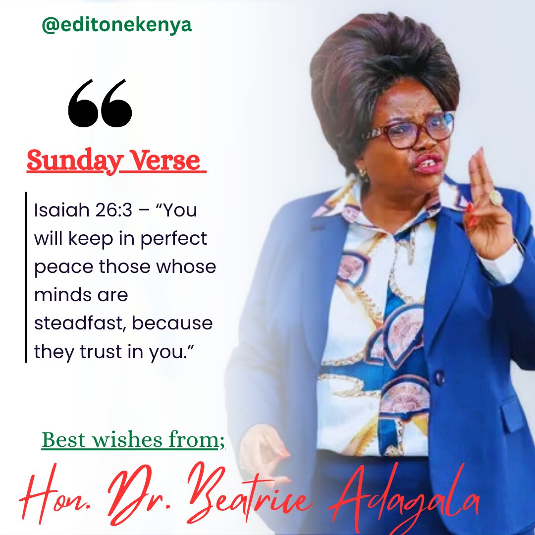 Isaiah 26:3 – “You will keep in perfect peace those whose minds are steadfast, because they trust in you.”

Blessed Sunday wishes from Vihiga Woman Rep;
Hon. Dr. Beatrice Adagala <a href="/KahaiAdagala/">Beatrice Kahai Adagala</a> 

#Nuru47Jumapili #KaziNiKazi
