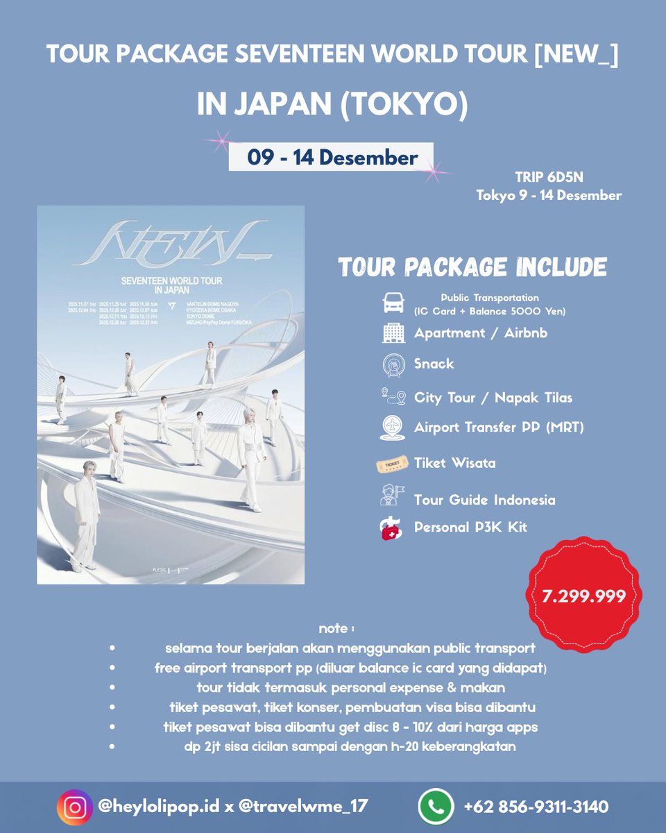 𝐂𝐀𝐑𝐀𝐓 𝐆𝐎𝐒𝐄 𝐓𝐎 𝐉𝐀𝐏𝐀𝐍✈️

𝗢𝗣𝗘𝗡 𝗖𝗢𝗡𝗖𝗘𝗥𝗧 𝗧𝗥𝗜𝗣 𝗦𝗘𝗩𝗘𝗡𝗧𝗘𝗘𝗡 𝗡𝗘𝗪 𝗜𝗡 𝗝𝗔𝗣𝗔𝗡 (𝗢𝗦𝗔𝗞𝗔 &amp; 𝗧𝗢𝗞𝗬𝗢)

💰 price : 7.299.999 dp 2jt
✈️ all in pp tokyo : 12,6Jt (air china)
✈️ all in pp osaka : 12,5Jt (macau &amp; air china)

[All in price osaka &amp;
