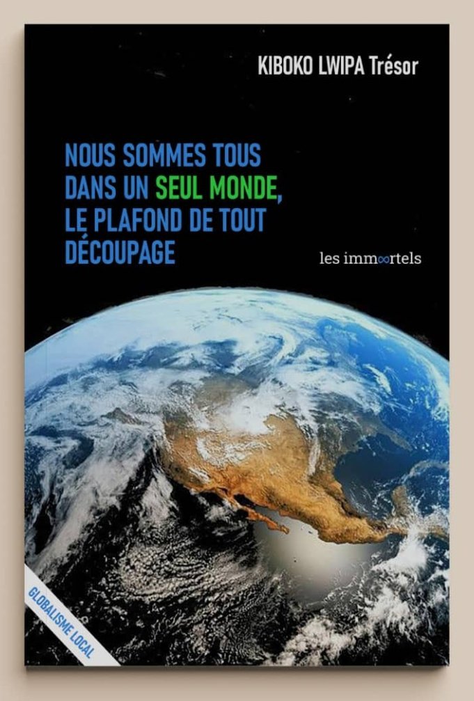 Les frontières nous divisent,la Terre nous unit, À travers ce livre, <a href="/TresorKiboko/">Trésor Kiboko officiel</a> nous rappelle une vérité fondamentale(au-delà des drapeaux, langues, ou des intérêts,nous partageons un seul et même monde),C livre est une invitation,un appel p8ssant à l’unité dans la diversité