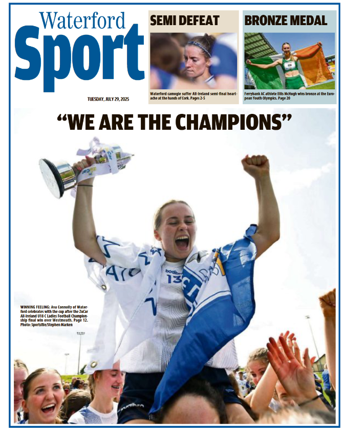 In Waterford Sport this week - Waterford land All-Ireland Ladies U18 football title; heartbreak for Déise camogie in semi-final; round 3 of the senior hurling championship; bronze for Ellis McHugh in North Macedonia and Blues end 18-year wait for Galway win...