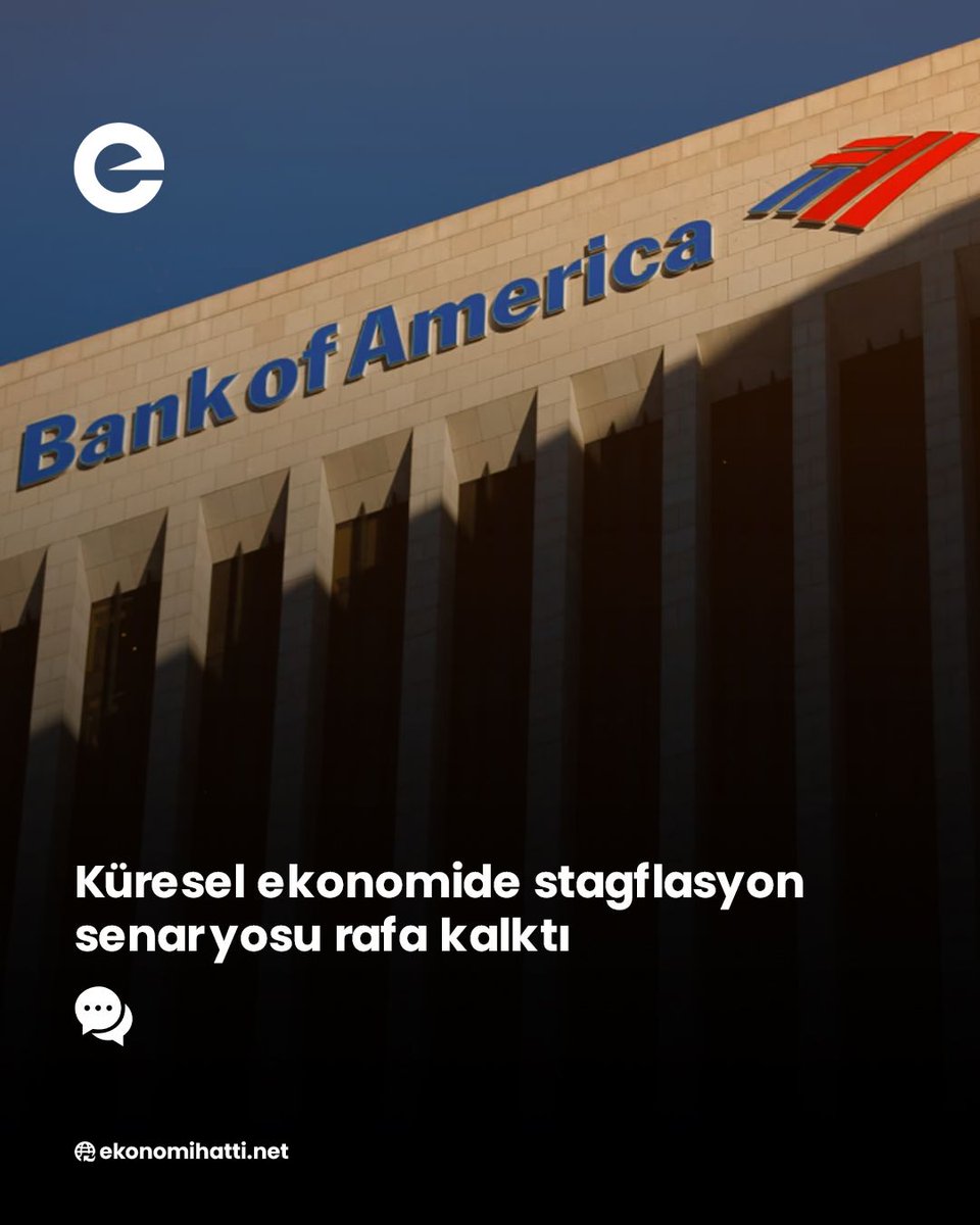 ⭕️ Bank of America: Küresel ekonomide stagflasyon senaryosu rafa kalktı