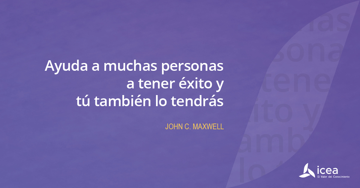#Felizmartes "Ayuda a muchas personas a tener éxito y tú también lo tendrás"