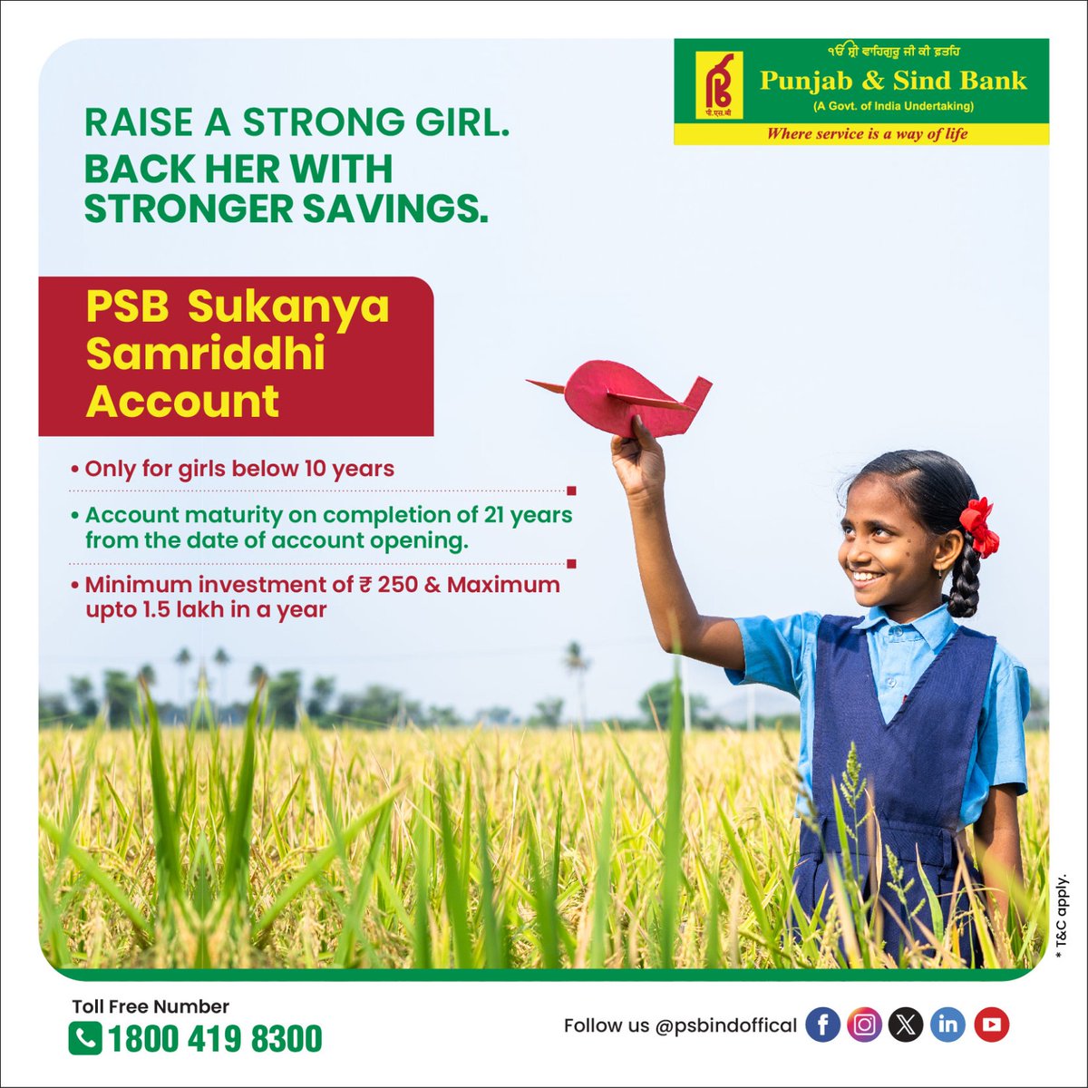 Let her fly high. We'll help you build the runway.

#PunjabAndSindBank
#PSBSukanyaSamriddhi
#StrongGirlsBrightFuture
#PSBForHerFuture
#BetiBachaoBetiPadhao
#whereserviceisawayoflife
