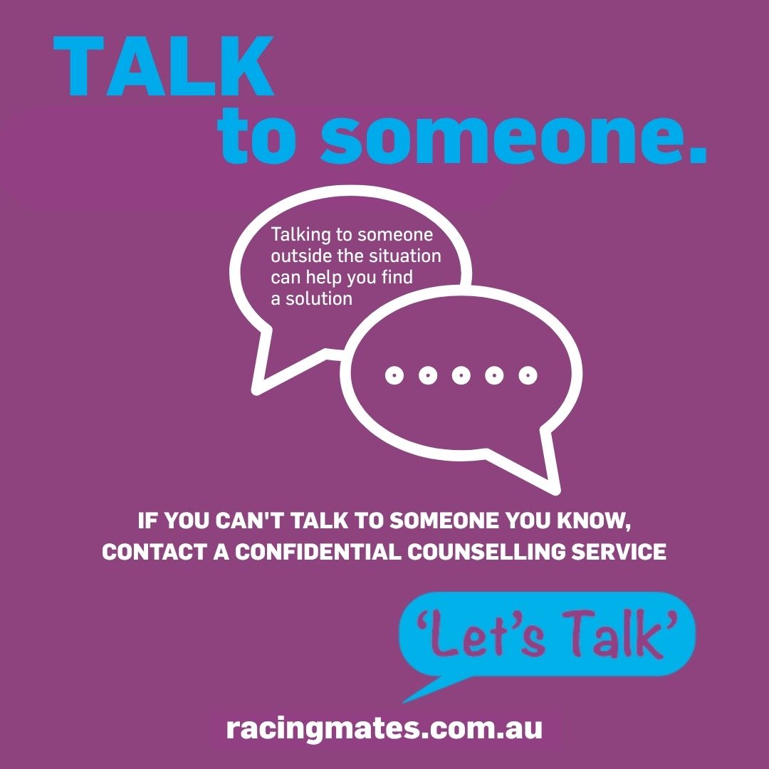 Don't keep your problems to yourself.
Talking to someone about something upsetting may help you to sort through the problem and see the situation more clearly.
Start the conversation today.
Visit racingmates.com.au
#RacingMates #PeerSupport #RacingIndustry #StrongerTogether