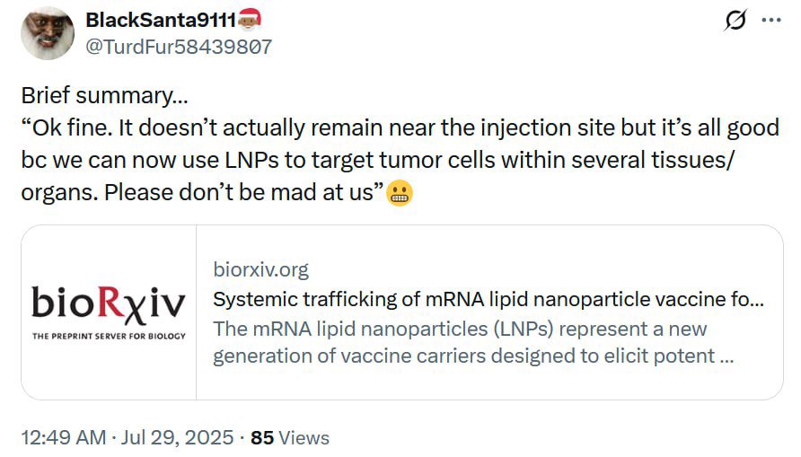 x.com/TurdFur5843980…

24 avril 2025
La circulation systémique du « vaccin » à base de nanoparticules lipidiques encapsulant de l’ARNm après injection intramusculaire génère une réponse puissante des lymphocytes T spécifiques des tissus
biorxiv.org/content/10.110…