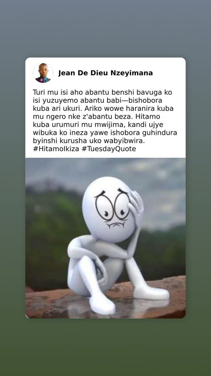 Turi mu isi aho abantu benshi bavuga ko isi yuzuyemo abantu babi, bishobora kuba ari ukuri. Ariko wowe haranira kuba mu ngero nke z'abantu beza. Hitamo kuba #urumuri mu mwijima, kdi ujye wibuka ko ineza yawe ishobora guhindura byinshi kurusha ukowabyibwira.
#HitamoIkiza
#Urumuri