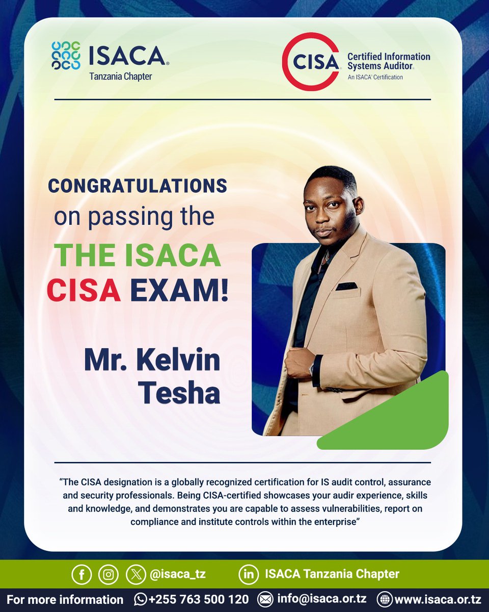 ISACA Tanzania Chapter (@isaca_tz) on Twitter photo 🎉 Congrats Mr. Kelvin Tesha on passing the CISA Exam!
📚 Join our next CISA Review Classes:
🗓️ 04 Aug – 05 Sep 2025 | 🕕 Mon–Fri, 18:00–20:00
📍 Dar es Salaam or Online
📲 Register: isaca.or.tz
📞 +255763500120 | ✉️ info@isaca.or.tz 🎉 Congrats Mr. Kelvin Tesha on passing the CISA Exam!
📚 Join our next CISA Review Classes:
🗓️ 04 Aug – 05 Sep 2025 | 🕕 Mon–Fri, 18:00–20:00
📍 Dar es Salaam or Online
📲 Register: isaca.or.tz
📞 +255763500120 | ✉️ info@isaca.or.tz