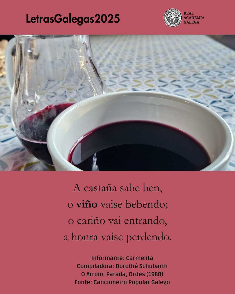 A castaña sabe ben,
o viño vaise bebendo;
o cariño vai entrando,
a honra vaise perdendo.

Informante: Carmelita
Compiladora: Dorothé Schubarth (Ordes, 1980)
Fonte: 'Cancioneiro Popular Galego'
#cantareiras #letrasgalegas2025