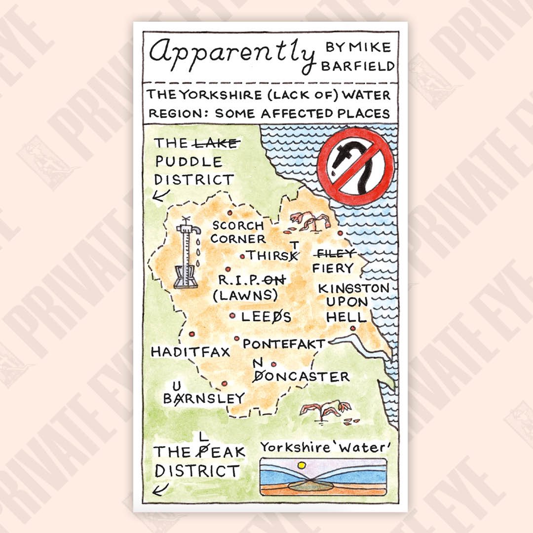 The Yorkshire (lack of) water region: some affected places

From the latest Private Eye, out now.