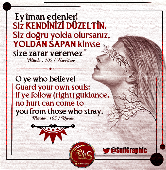 SufiGraphic's tweet photo. #iman #Faith #Doğruluk #SalihKul #KalbiSelim #ihlas #Sapkın #Kötü #Belive #Sufi #Tasavvuf #Kuran #Quran #Maide #Kitap #Book 
-HERKES KENDİSİNİ DÜZELTSİN ÖNCELİKLE 
-EVERYONE SHOULD CORRECT THEMSELVES FIRST https://t.co/NAV01fg8nL