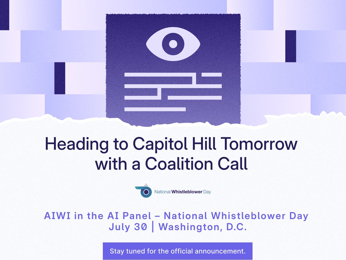 On July 30, we will participate in the AI Panel at National Whistleblower Day on Capitol Hill, during which we will reveal 𝗮 𝗰𝗼𝗮𝗹𝗶𝘁𝗶𝗼𝗻 𝗰𝗮𝗹𝗹 𝗼𝗻 𝗔𝗜 𝗰𝗼𝗺𝗽𝗮𝗻𝗶𝗲𝘀.

Stay tuned for tomorrow’s official announcement.
#PublishYourPolicies #NationalWhistleblowerDay