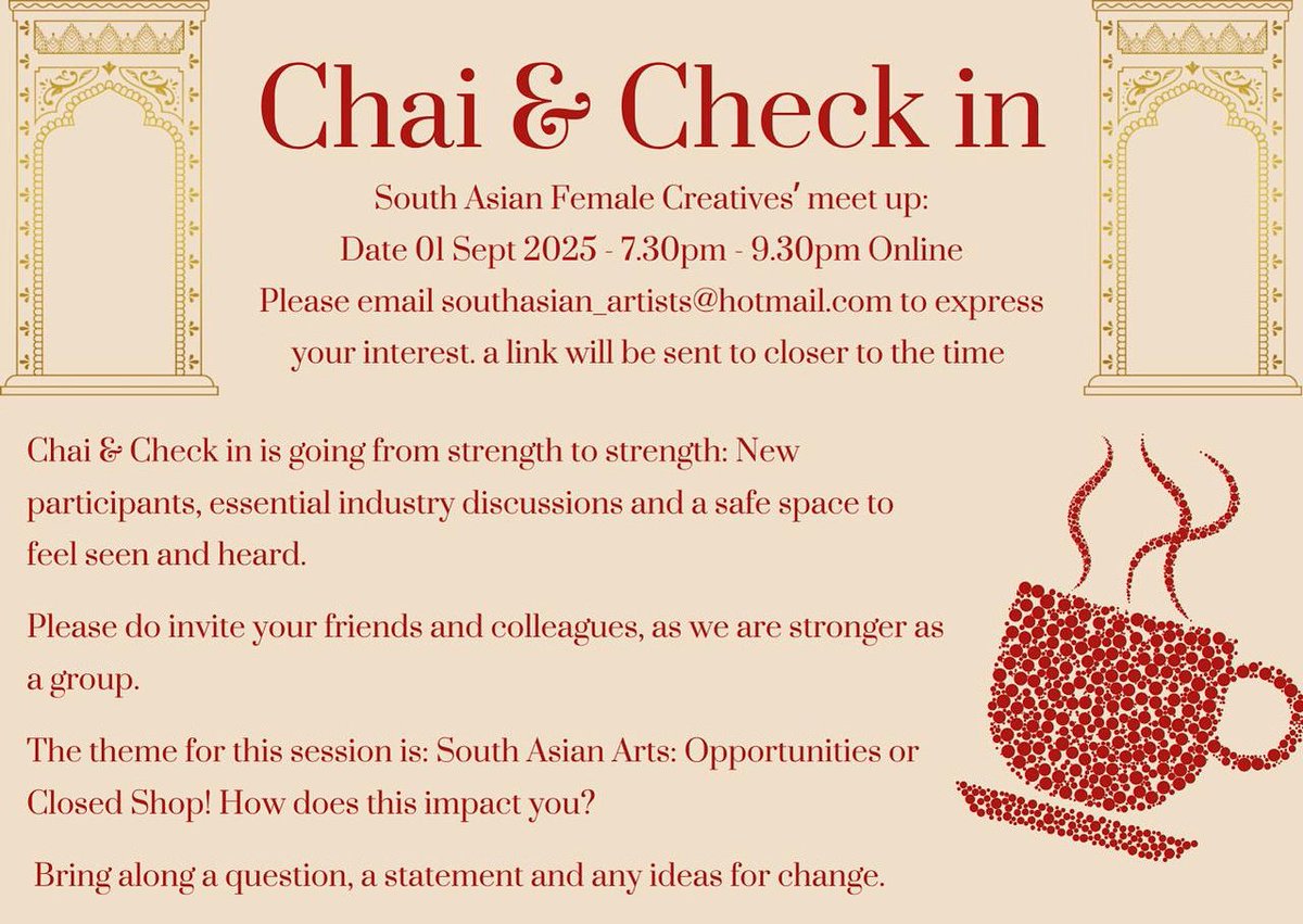 CHAI &amp; CHECK IN - NEXT ONLINE MEET☕️

South Asian Female creatives’ online meet up

Monday 1st September 19:30 - 21:30 (BST) 

Theme: South Asian Arts: Opportunities or Closed Shop! How does this impact you?

Email: southasian_artists@hotmail.com