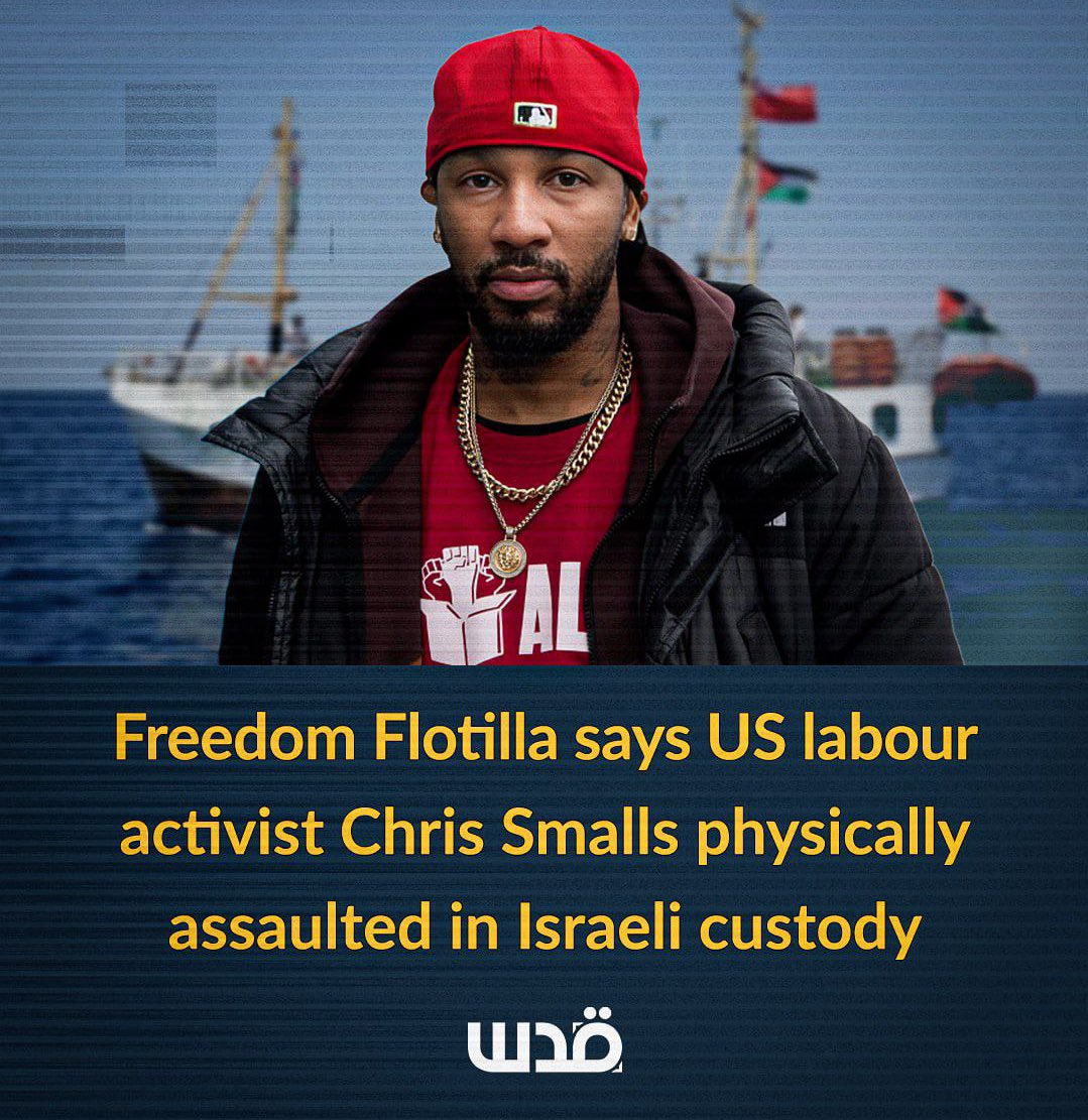 The Freedom Flotilla Coalition says American activist Chris Smalls has been severely physically assaulted in israeli custody <a href="/GazaFFlotilla/">Freedom Flotilla Coalition</a>