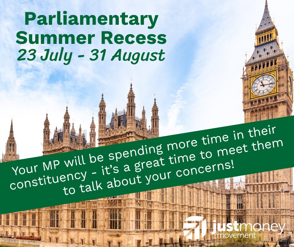 ☀️Parliamentary Summer Recess started last week!☀️

This means MPs won't be in the House of Commons and will be spending more time in their constituencies. It's a great time to meet with them!

Take a look at our campaigns for issues to talk to them about: justmoney.org.uk/speak-out/