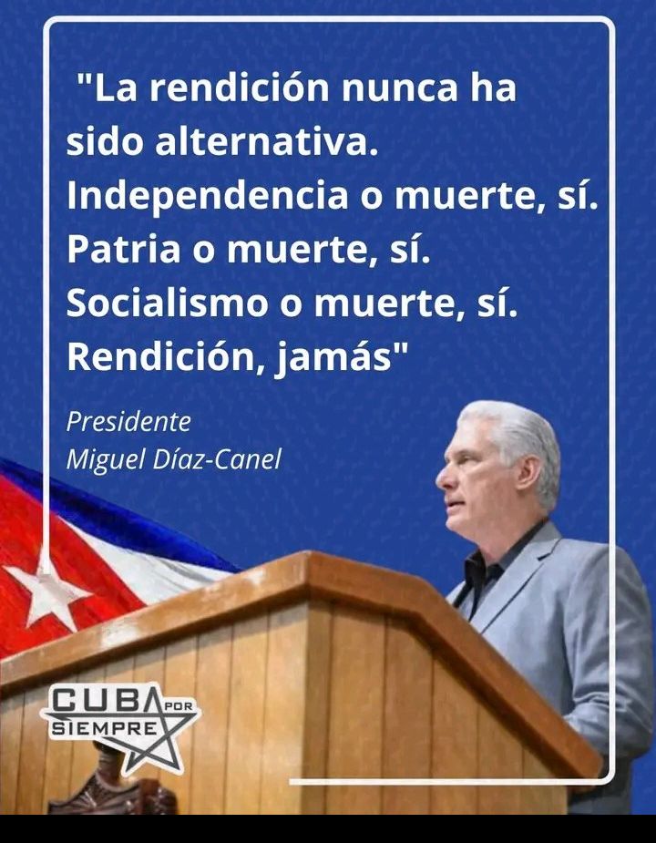"La rendición nunca ha sido alternativa. Independencia o Muerte, si. Socialismo o Muerte sí. Rendición, jamás".#TumbaElBloqueo
