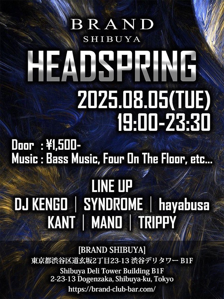 DJ KENGO (@djkengo0817) on Twitter photo 🏆8月のHEADSPRING🏆
2025.8.5(火)19:00-23:30
HEADSPRING
@ BRAND SHIBUYA <a href="/brandshibuya/">渋谷 クラブ BRAND SHIBUYA</a>
-MUSIC-
Bass Music, Four On The Floor etc...
-DOOR-
¥1,500-
-LINE UP-
DJ KENGO
SYNDROME <a href="/il_SYNDROME/">SYNDROME</a>
hayabusa <a href="/hayabusa_haya/">DDB‐DJ™ hayabusa</a>
KANT <a href="/kan_t_kotoro/">KANT</a>
MANO <a href="/im_mano120/">MANO</a>
TRIPPY <a href="/L7FAMI_chicken/">鶏肉/TRIPPY</a> 🏆8月のHEADSPRING🏆
2025.8.5(火)19:00-23:30
HEADSPRING
@ BRAND SHIBUYA <a href="/brandshibuya/">渋谷 クラブ BRAND SHIBUYA</a>
-MUSIC-
Bass Music, Four On The Floor etc...
-DOOR-
¥1,500-
-LINE UP-
DJ KENGO
SYNDROME <a href="/il_SYNDROME/">SYNDROME</a>
hayabusa <a href="/hayabusa_haya/">DDB‐DJ™ hayabusa</a>
KANT <a href="/kan_t_kotoro/">KANT</a>
MANO <a href="/im_mano120/">MANO</a>
TRIPPY <a href="/L7FAMI_chicken/">鶏肉/TRIPPY</a>