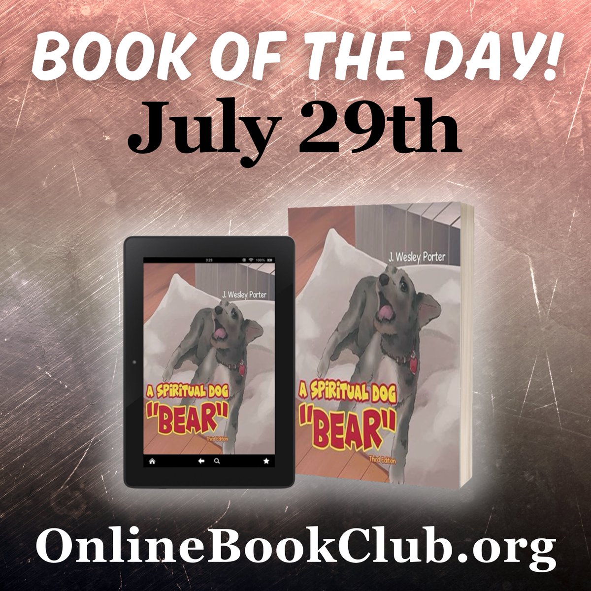 OnlineBookClub.org (@twbookclub) on Twitter photo Book of the Day, July 29th – Children’s Books, Rated 5 Stars
Available for only $2.99 on Kindle! Get your copy below:
forums.onlinebookclub.org/shelves/book.p…
A Spiritual Dog: “Bear” by J. Wesley Porter
Follow the author: <a href="/Jport671J/">J.Wesley Porter</a>
Published by <a href="/URLinkPM/">URLink Print and Media</a> Book of the Day, July 29th – Children’s Books, Rated 5 Stars
Available for only $2.99 on Kindle! Get your copy below:
forums.onlinebookclub.org/shelves/book.p…
A Spiritual Dog: “Bear” by J. Wesley Porter
Follow the author: <a href="/Jport671J/">J.Wesley Porter</a>
Published by <a href="/URLinkPM/">URLink Print and Media</a>