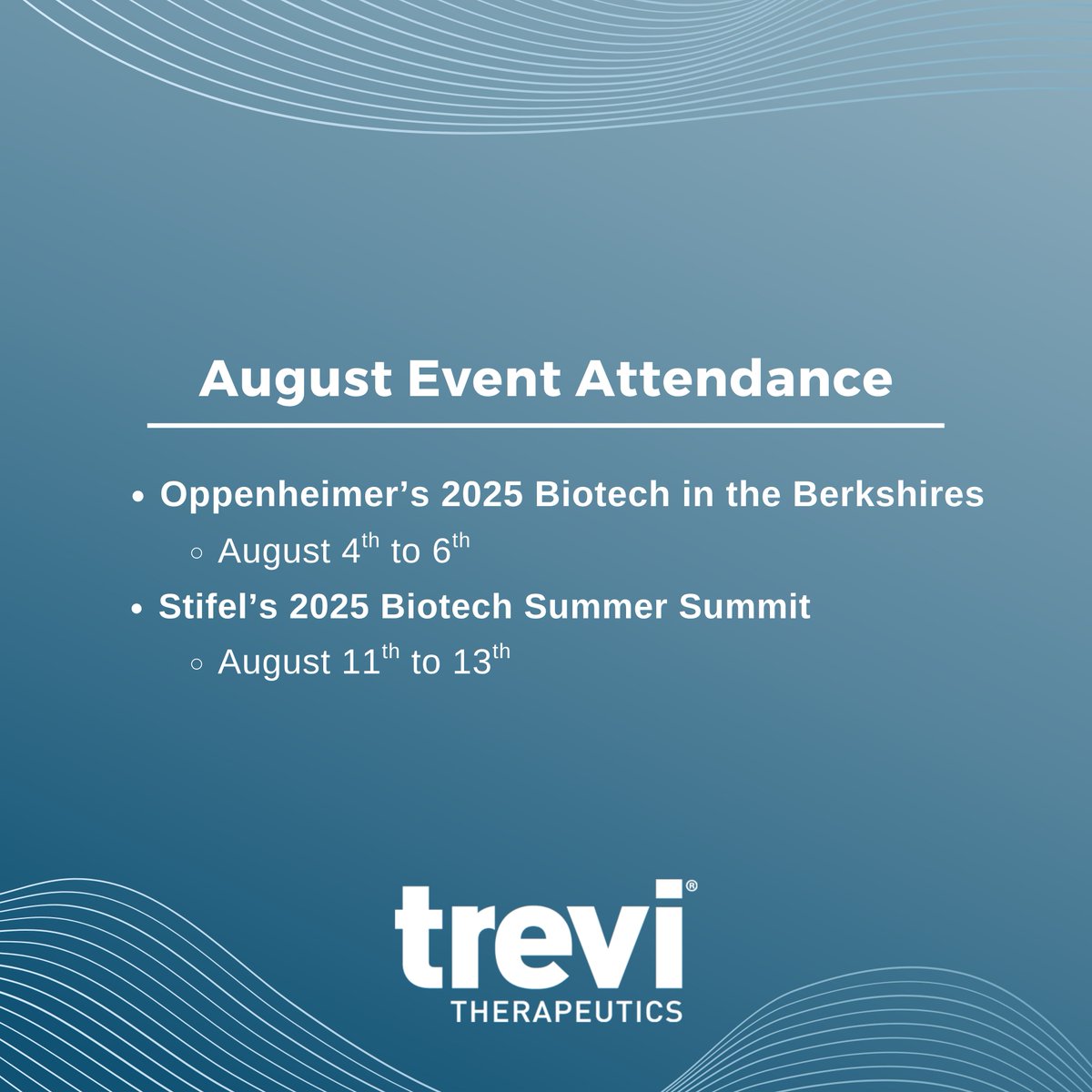 Trevi’s senior leadership is heading to Oppenheimer’s 2025 Biotech in the Berkshires and Stifel’s 2025 Biotech Summer Summit this August. 

Be sure to connect with our team if you are attending.  

Read more: ow.ly/l40350WwCfu
