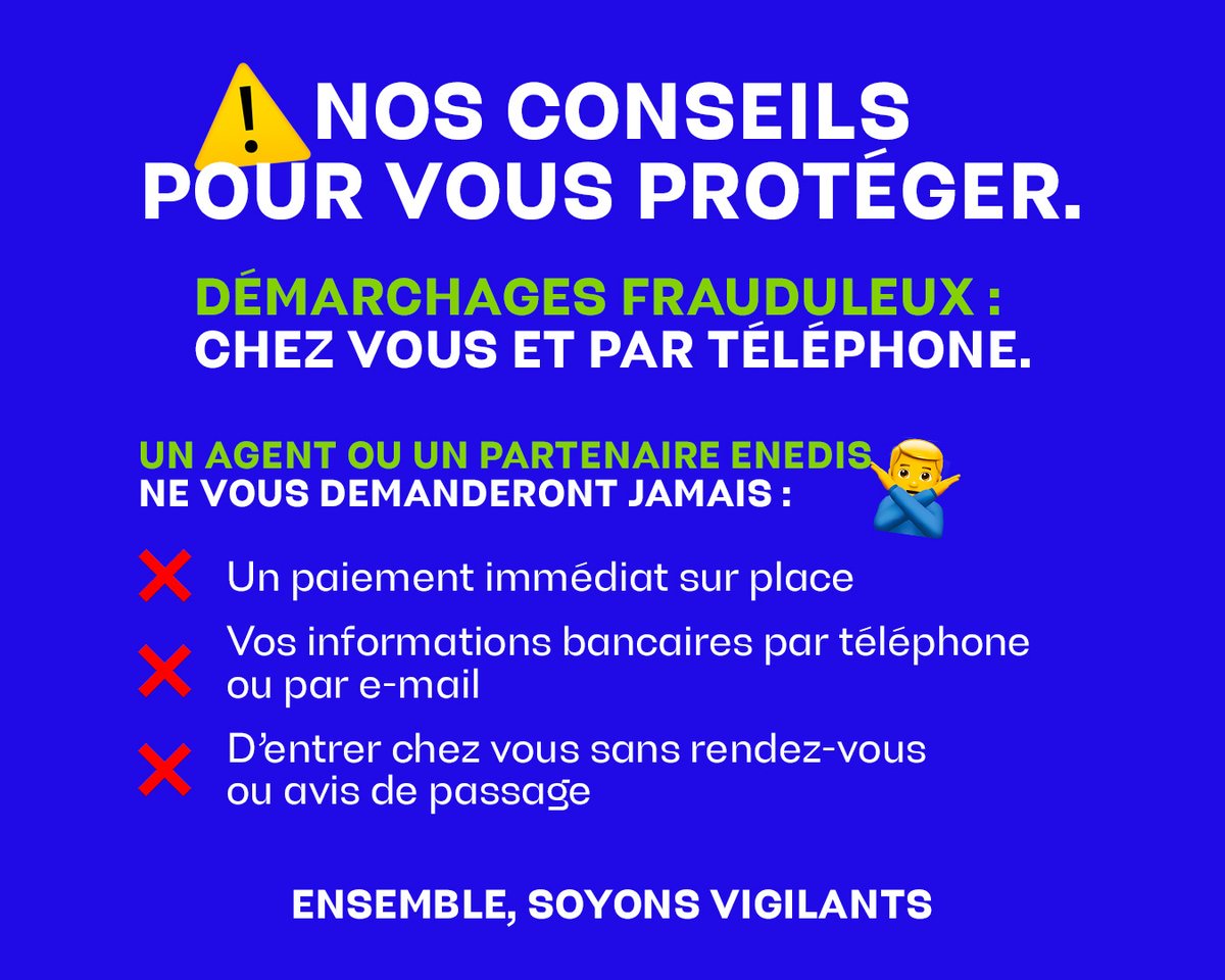 (1/4) 🚨Alerte : faux démarchages 🚨

Des personnes malveillantes se font passer pour Enedis ou nos partenaires pour soutirer vos informations personnelles ou entrer chez vous.

Enedis ne réalise aucun démarchage commercial.
👇