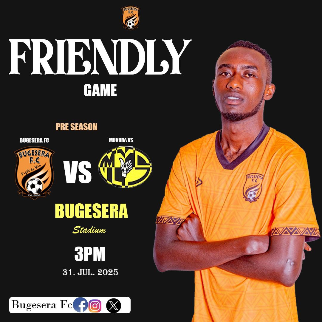 Bugesera Football Club (@bugesera_fc) on Twitter photo ⚽️Friendly Match⚽️
VS <a href="/MukuraVS/">Mukura Victory Sports et Loisirs</a>
⏰ 3PM
📅 31-07-2025
Entrance: Free
🏟️ BUGESERA
Muzaze muri benshi #Bakeramurimo kwinjira ni Ubuntu. ⚽️Friendly Match⚽️
VS <a href="/MukuraVS/">Mukura Victory Sports et Loisirs</a>
⏰ 3PM
📅 31-07-2025
Entrance: Free
🏟️ BUGESERA
Muzaze muri benshi #Bakeramurimo kwinjira ni Ubuntu.