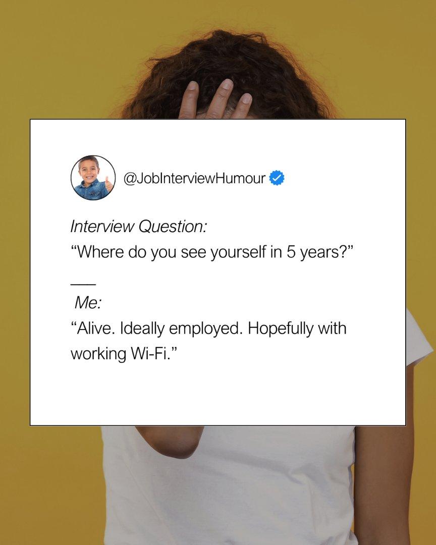 hallrecruitment's tweet image. “Where do you see yourself in 5 years?”
___
Still employed. Ideally with working Wi-Fi
#InterviewHumour #OfficeLife #RecruitmentReality