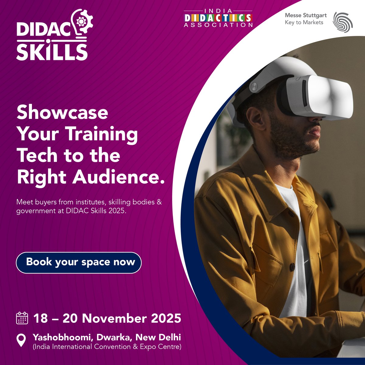 Showcase your latest training technologies to the audience that truly matters.

Join us from 18–20 November 2025 at Yashobhoomi, Dwarka, New Delhi (IICC) and be part of a focused platform dedicated to transforming education and training.

Register Now: didacskills.com
