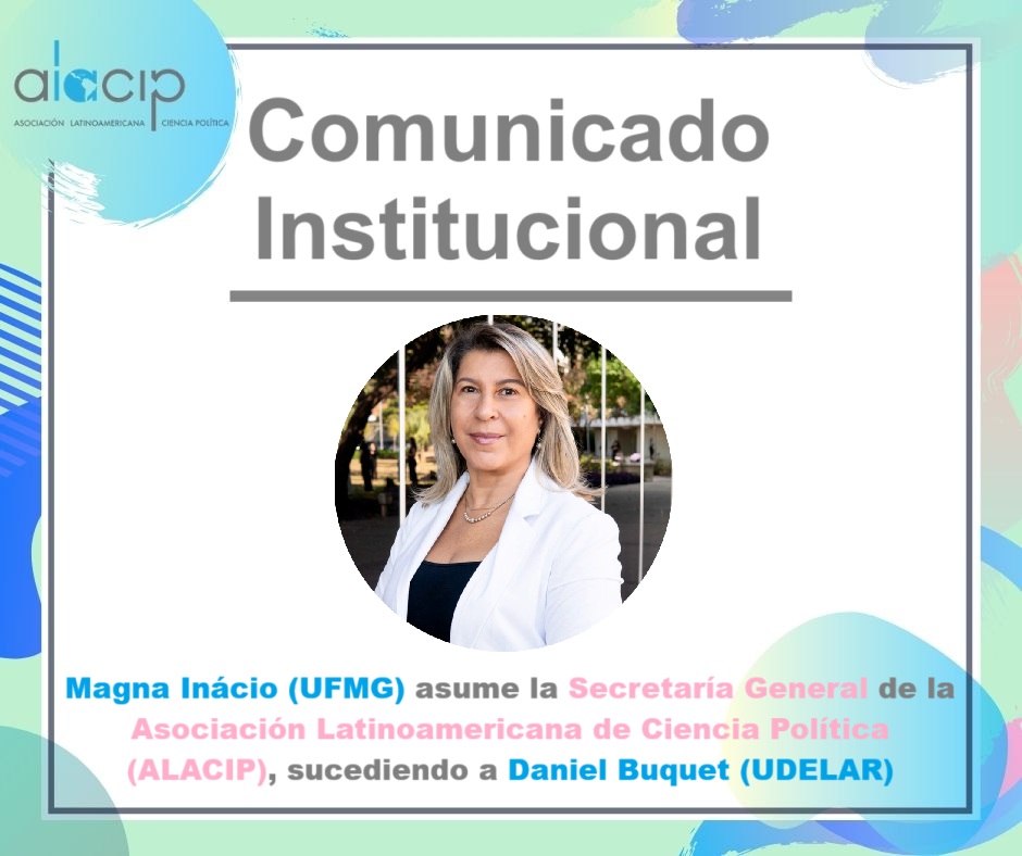 Comunicado Institucional – Magna Inácio (UFMG) asume la Secretaría General de la Asociación Latinoamericana de Ciencia Política (ALACIP), sucediendo a Daniel Buquet (UDELAR)

alacip.org/?p=49729