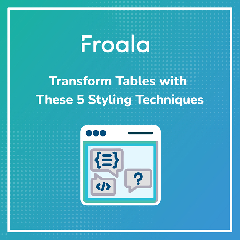 Make your tables stand out!

📊 Learn 5 powerful table styles you can use in Froala's WYSIWYG Editor → bit.ly/3Uy7zj1

#FroalaEditor #TableUX #WebDesignTips #DevTools