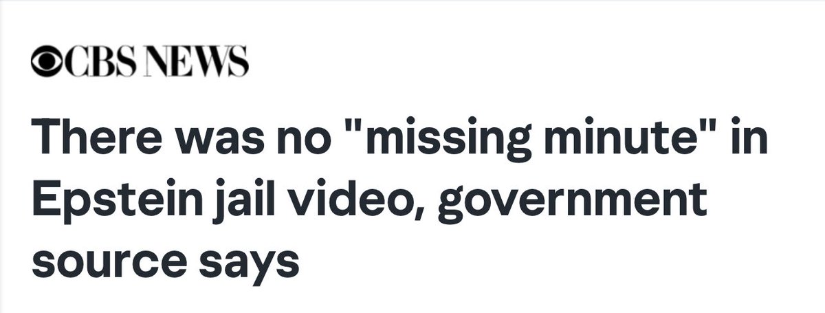 BREAKING: A gov’t source says the FBI and the DOJ are all in possession of a copy of the video that DOES NOT cut from just before 11:59 p.m. to midnight of the night Epstein died by suicide in his cell.