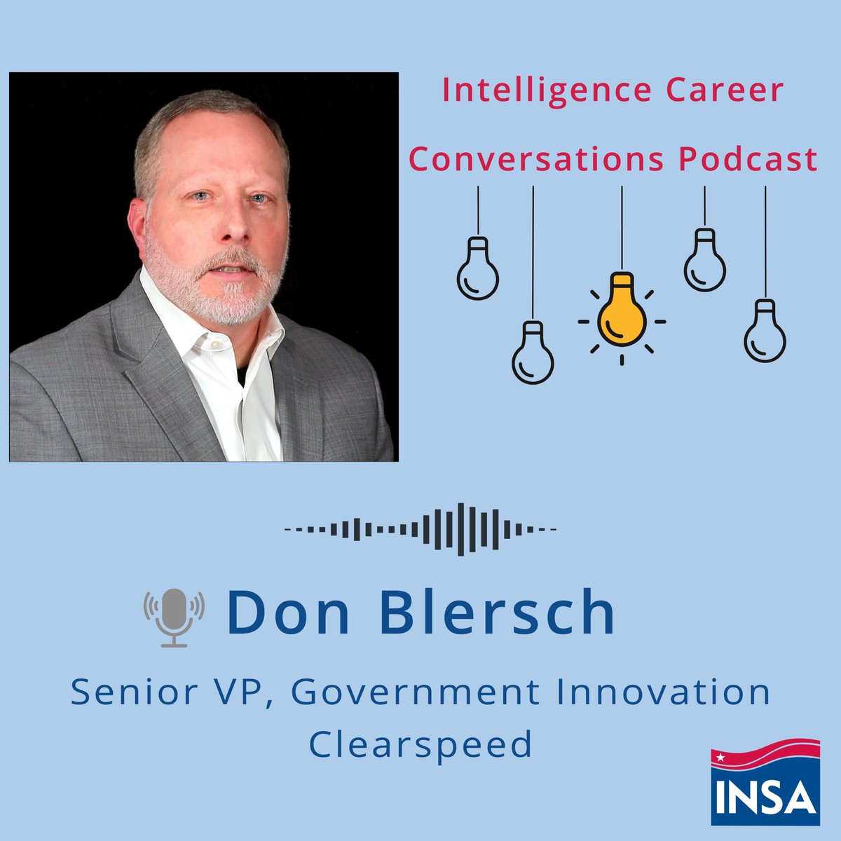 📢 Check out our latest episode of the Intelligence Career Conversations podcast!

This past week Jim Donnelly was joined by Donald Blersch, Chair of INSA’s Security Policy Reform Council and SVP for Government at <a href="/ClearspeedCorp/">Clearspeed</a>. Tune in as he reflects on his 35+ year career