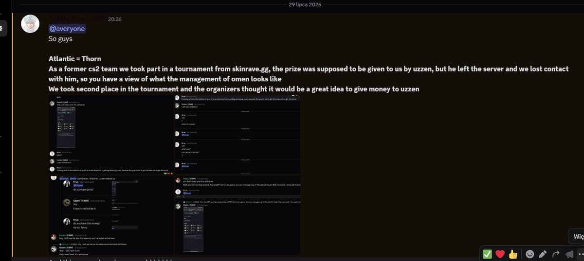 Dzień bez dramki dniem straconym <a href="/grzechuuu_/">Krux</a> i spółka zagrali turniej od <a href="/skinravegg/">SkinRave.gg</a> jako Ex-Omen zajmując 🥈 miejsce. 
Wszystko legancko tego  tylko CEO (byłej) organizacji postanowił zgarnąć nagrodę do siebie (cała kaska) i zostawić zawodników z placem w ....

Nie ładnie 😵