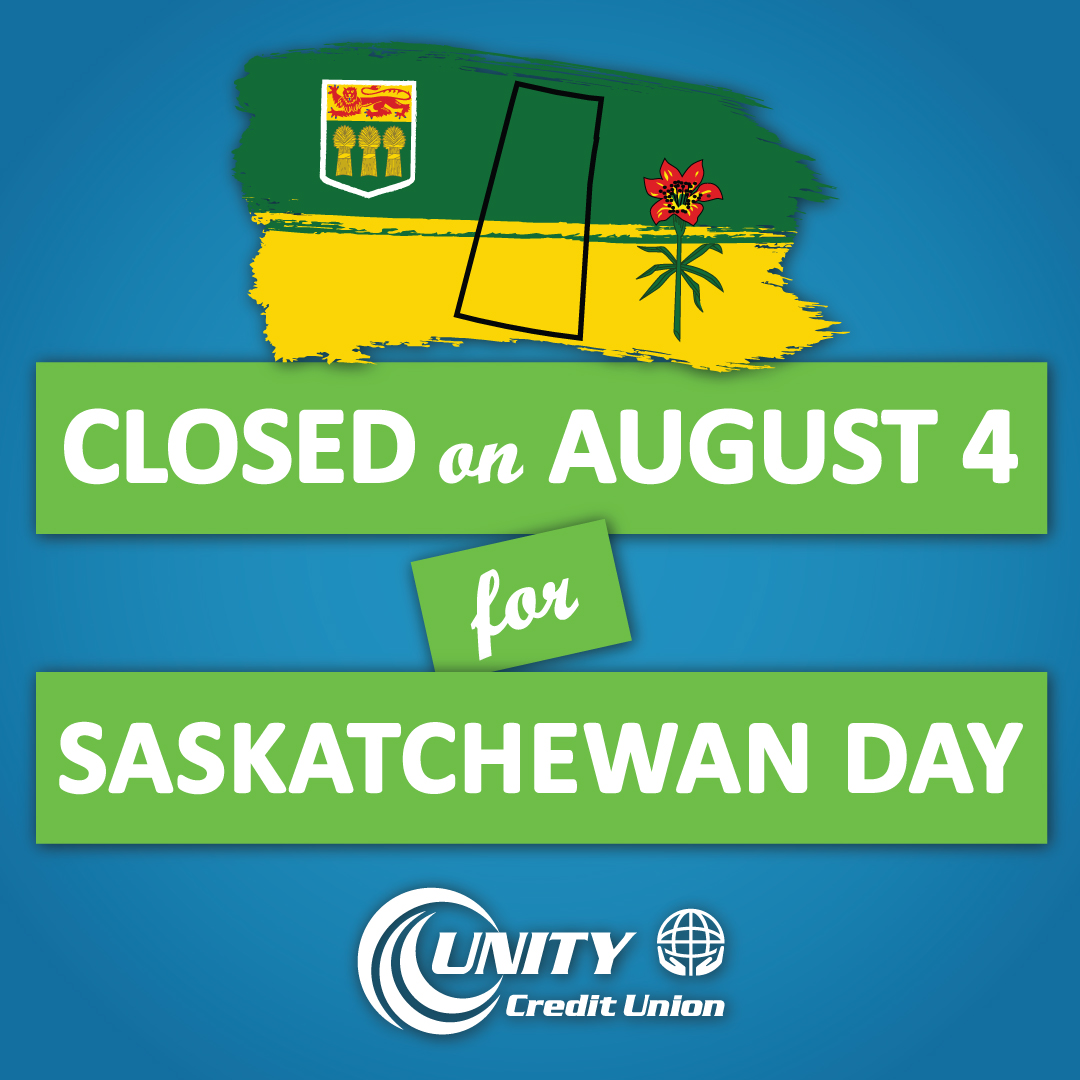 Unity Credit Union will be closed on Monday, August 4, for Saskatchewan Day.