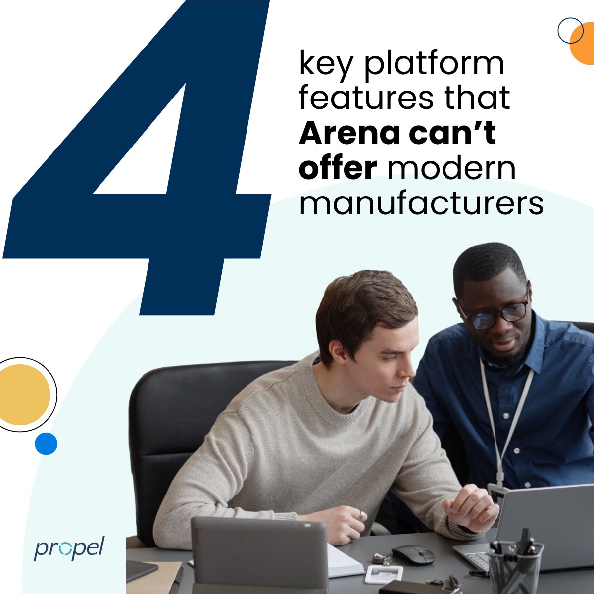 Arena isn’t built to grow with you. And given signals from PTC itself, that’s not likely to change.

Manufacturers need platforms that offer:

1 Configurable data models
2 End-to-end visibility
3 Secure, scalable platforms
4 Continuous innovation

More &gt;&gt; converged.propelsoftware.com/blogs/have-you…