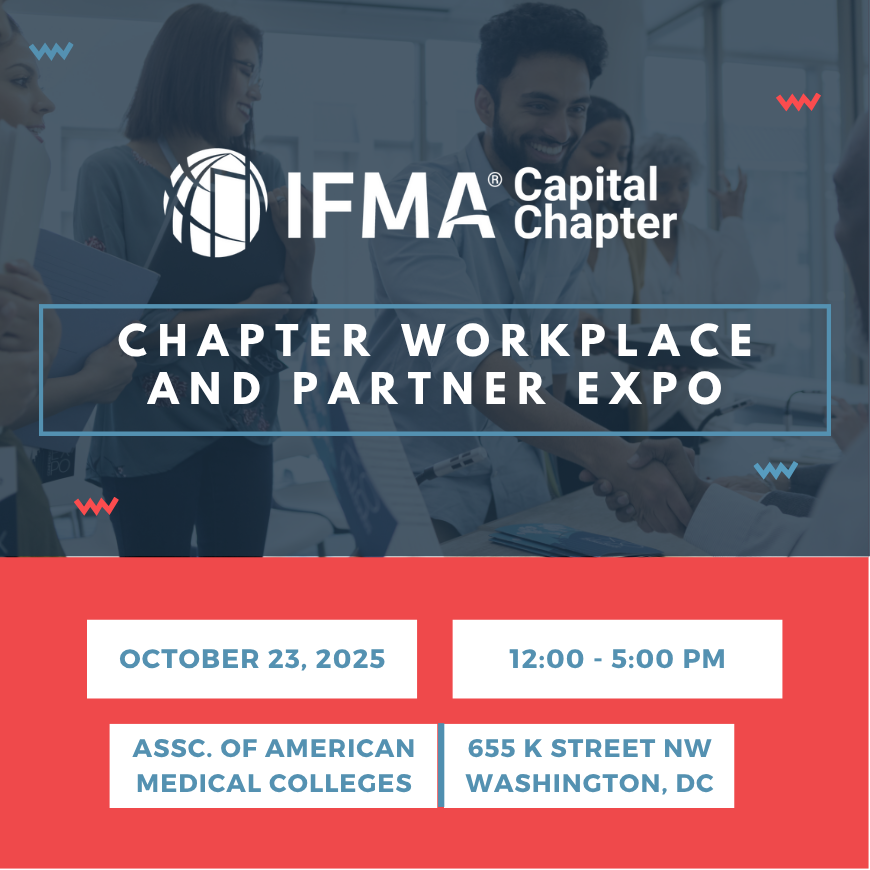 Join us at the Capital Chapter Workplace and Expo, on Oct 23, 2025 from 12-5:00 PM. This is our premier annual event held locally in Washington, DC! Connect with fellow Facility Managers and Chapter Partners at a gathering designed to strengthen and support our entire community.