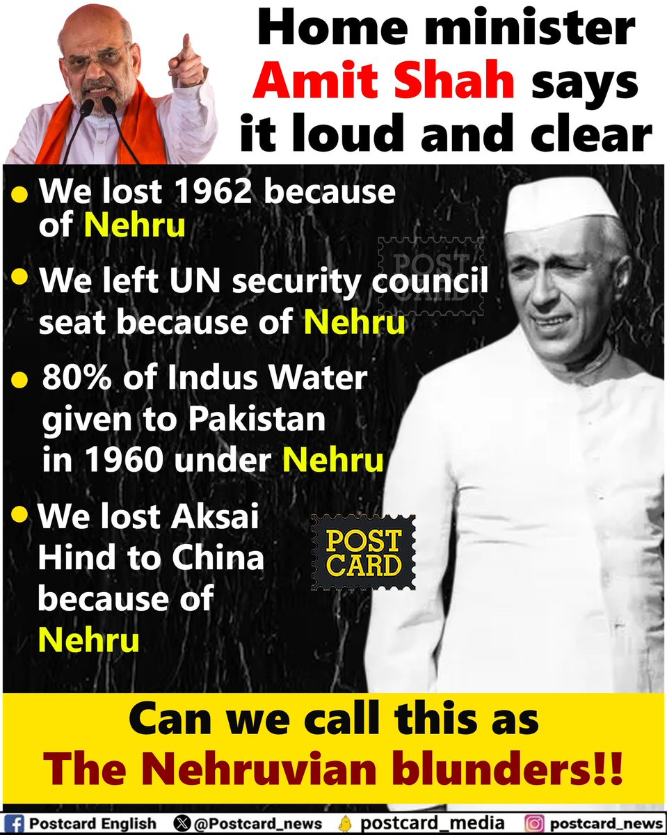 Home minister Amit Shah says it loud and clear

* We lost 1962 because of Nehru

- We left UN security council seat because of Nehru

- 80% of Indus Water given to Pakistan in 1960 under Nehru

* We lost Aksai Hind to China because of Nehru