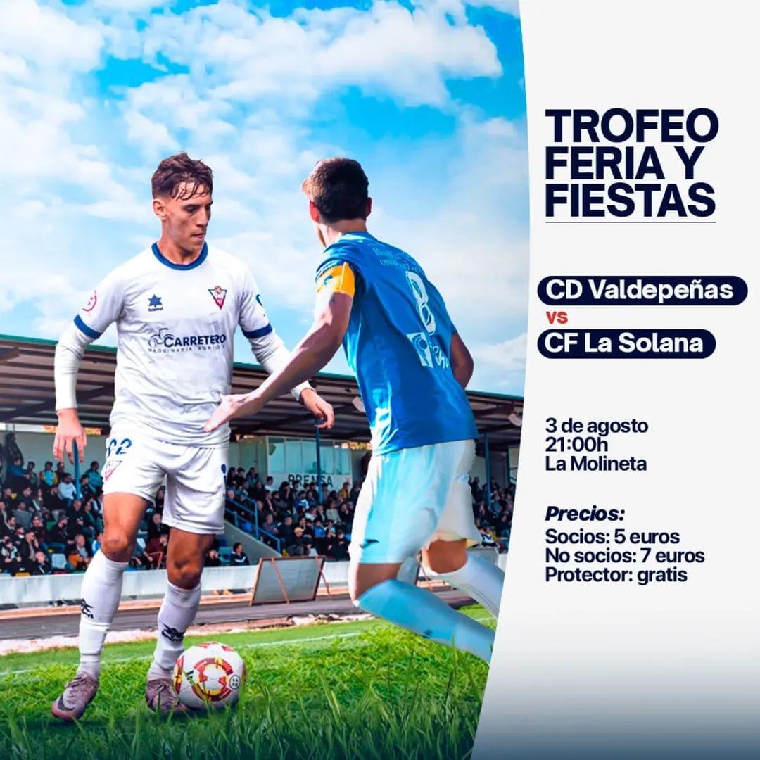 🎉⚽ TROFEO FERIA Y FIESTAS 2025 ⚽🎉 📅 Domingo 3 de Agosto ⏰ 21:00h 📍 La  Molineta 🏟️ C.D. Valdepeñas 🆚 C.F. La Solana ¡Vive con nosotros una noche  especial de fútbol