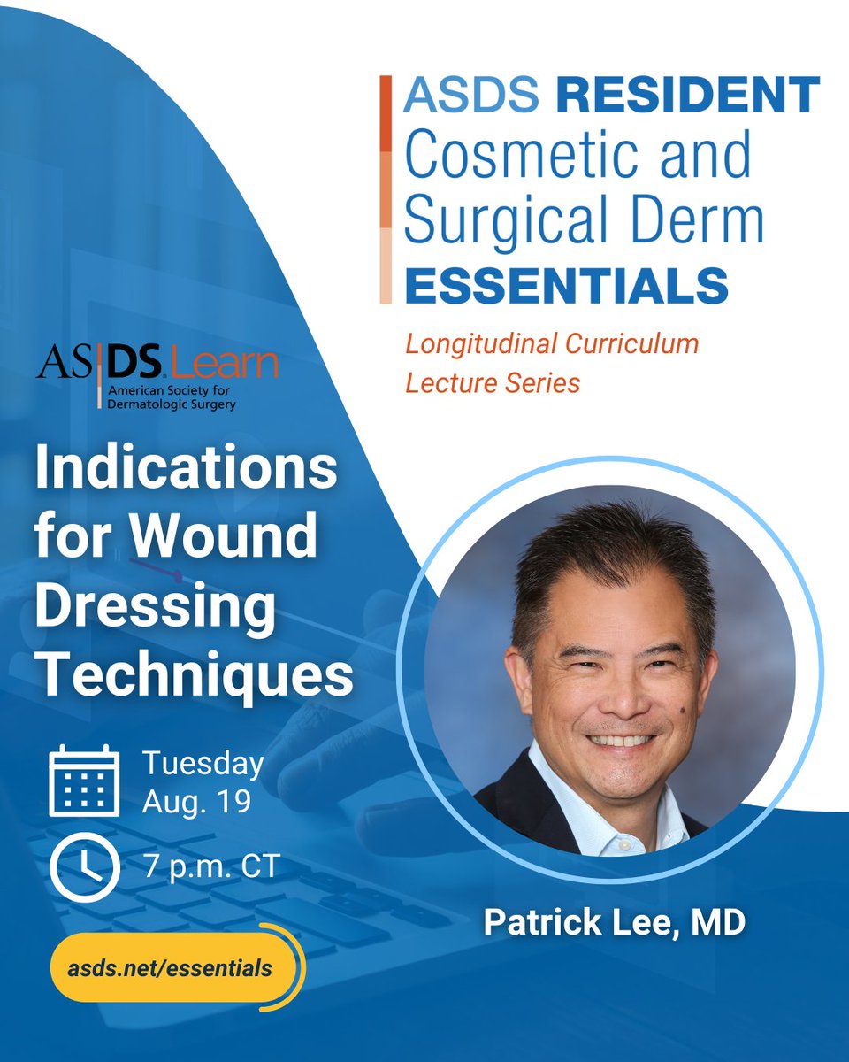 Residents – Register for the next ASDS Resident Cosmetic and Surgical Derm Essentials lecture on Aug. 19! Patrick Lee, MD, will be discussing Indications for Wound Dressing Techniques. asds.net/essentials