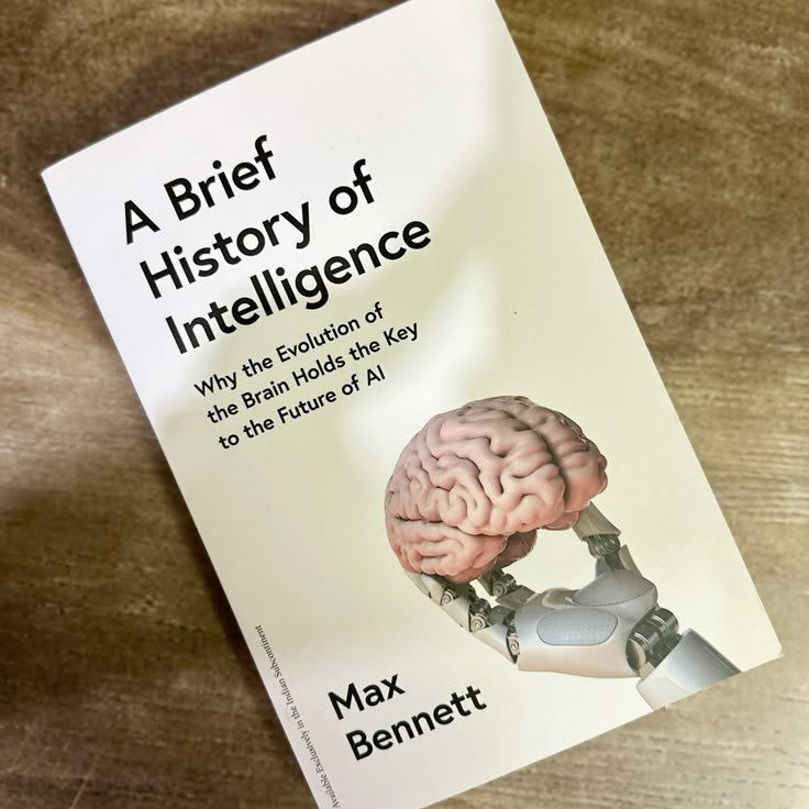 A Brief History of Intelligence;

" Why the Evolution of the Brain Holds the Key to the Future of AI" 

- by Max Bennett.