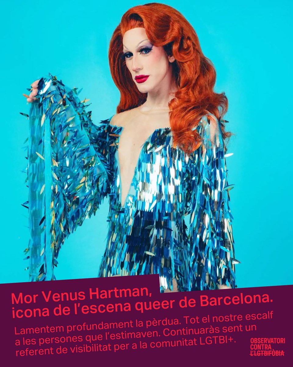 💔 Des de l’Observatori contra la LGTBI-fòbia lamentem profundament la pèrdua de Venus Hartman, artista, activista i figura imprescindible de l’escena queer de Barcelona.

El seu llegat i la seva lluita per la visibilitat i els drets del col·lectiu LGTBI+ continuaran