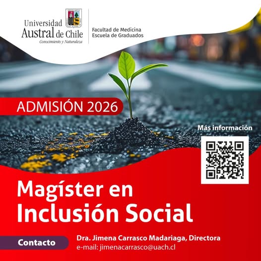 ¡Postulaciones Abiertas! Magíster en Inclusión Social Admisión 2026.

Líneas de investigación:
Desigualdad y organización social
 Políticas educativas e inclusión social
Políticas inclusivas en salud

Más información en:
medicina.uach.cl
Código QR de la imagen.