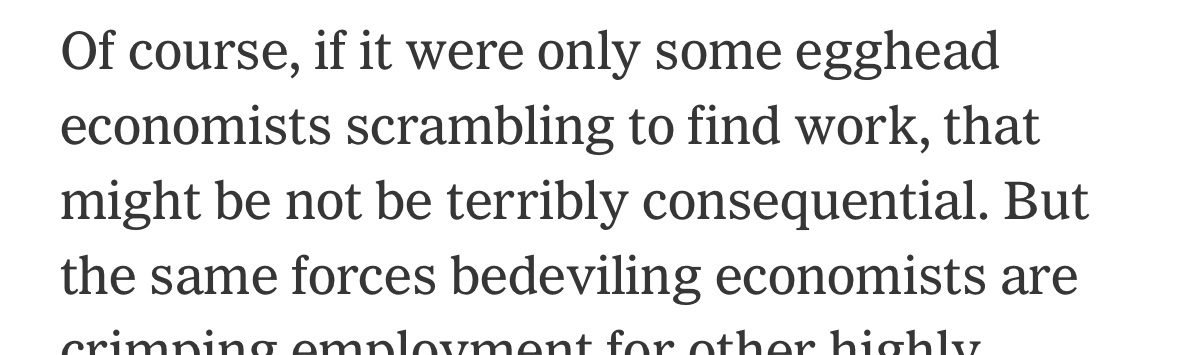 Dang, solid burn from NYT.

But in seriousness, as profession, we need to be ready for time when graduating with Econ toolkit will be less competitive for job market. To be pro-active, we need to create joint/dual programs (eg Econ-CS) and invest in interdisciplinary training.