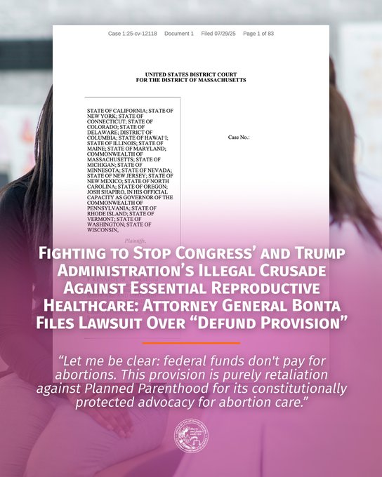 Fighting to Stop Congress’ and Trump Administration’s Illegal Crusade Against Essential Reproductive Healthcare: Attorney General Bonta Files Lawsuit over “Defund Provision”

“Let me be clear: Federal funds don't pay for abortions. This provision is purely retaliation against Planned Parenthood for its constitutionally protected advocacy for abortion care. "