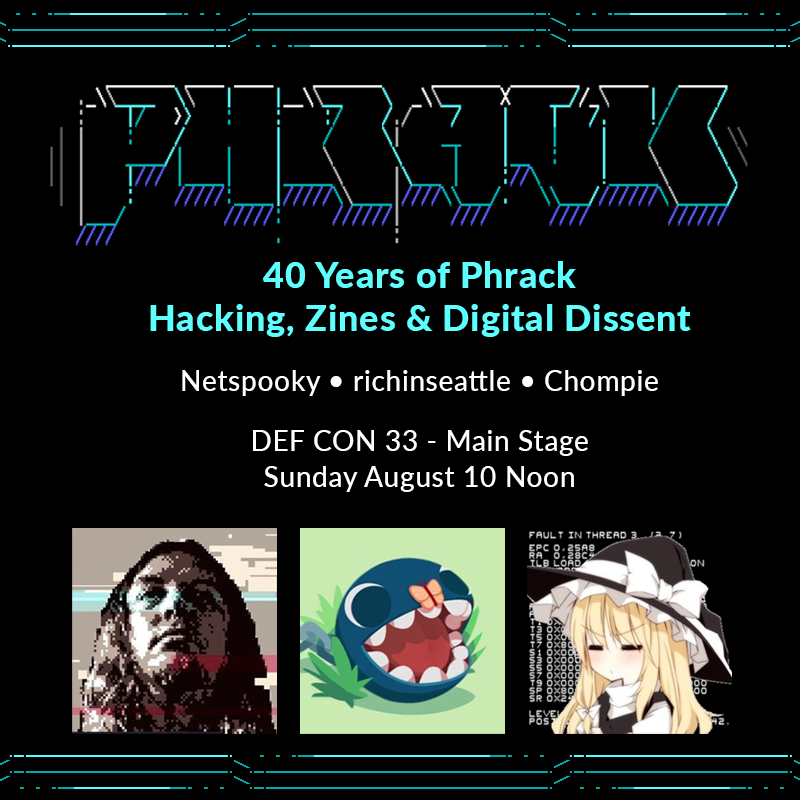 Going to <a href="/defcon/">DEF CON</a>?! We'll have 9500 print copies of Phrack, and Sunday @ noon <a href="/netspooky/">Battle Programmer Yuu</a> <a href="/richinseattle/">Richard Johnson</a> and @chompie will be on main stage! info.defcon.org/content/?id=60…