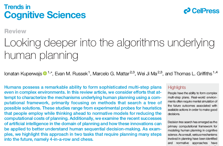 Trends in Cognitive Sciences (@trendscognsci) on Twitter photo Looking deeper into the algorithms underlying human planning
Review by Ionatan Kuperwajs (<a href="/Ikuperwajs/">Ionatan Kuperwajs</a>), Evan Russek (<a href="/evanrussek/">Evan Russek</a>), Marcelo Mattar (<a href="/marcelomattar/">Marcelo Mattar</a>), Wei Ji Ma (<a href="/weijima01/">Wei Ji Ma</a>), & Thomas Griffiths
Free access before August 24: tinyurl.com/2uavw57v Looking deeper into the algorithms underlying human planning
Review by Ionatan Kuperwajs (<a href="/Ikuperwajs/">Ionatan Kuperwajs</a>), Evan Russek (<a href="/evanrussek/">Evan Russek</a>), Marcelo Mattar (<a href="/marcelomattar/">Marcelo Mattar</a>), Wei Ji Ma (<a href="/weijima01/">Wei Ji Ma</a>), & Thomas Griffiths
Free access before August 24: tinyurl.com/2uavw57v