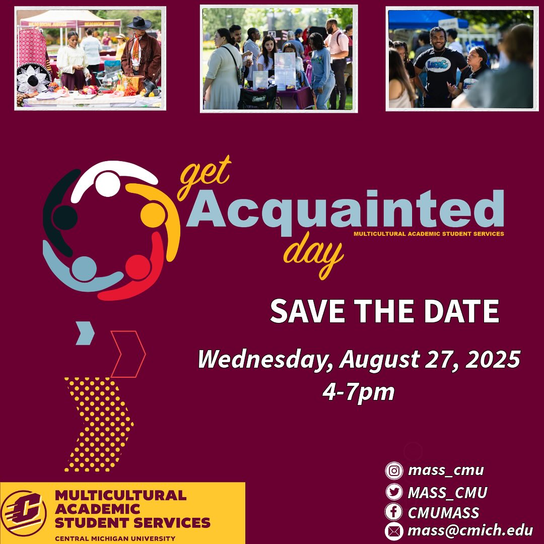 Save the Date 😃
Get Acquainted Day 2025 will be held on Wednesday, August 27, 2025, from 4:00-7:00 pm. Come and celebrate the start of the new academic year as one community! Please plan to join us and get fired up! 🔥⬆️
#MulticulturalAcademicStudentServicesatCMU #lifeatcentral