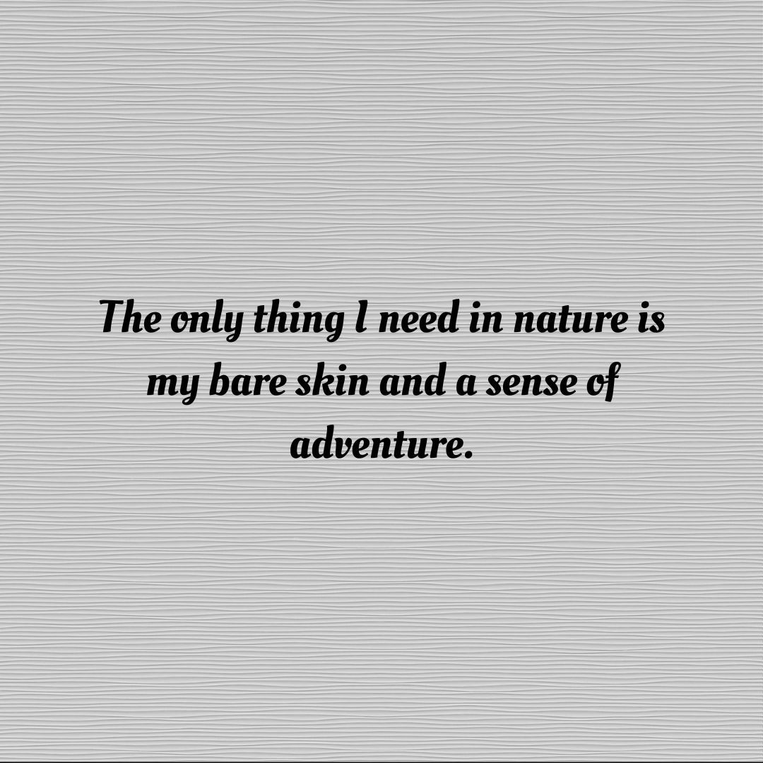 Strip away the noise, embrace the outdoors! 🏞️ All you need is your skin &amp; a sense of wonder. Reconnect with nature, rejuvenate your soul. #NatureVibes
Ready to explore?